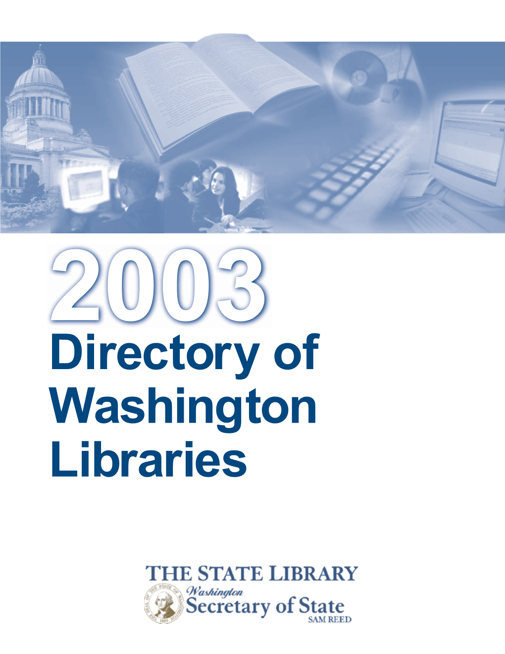 Directory of Washington Libraries 2003 Directory of Washington Libraries This Directory Was Produced By