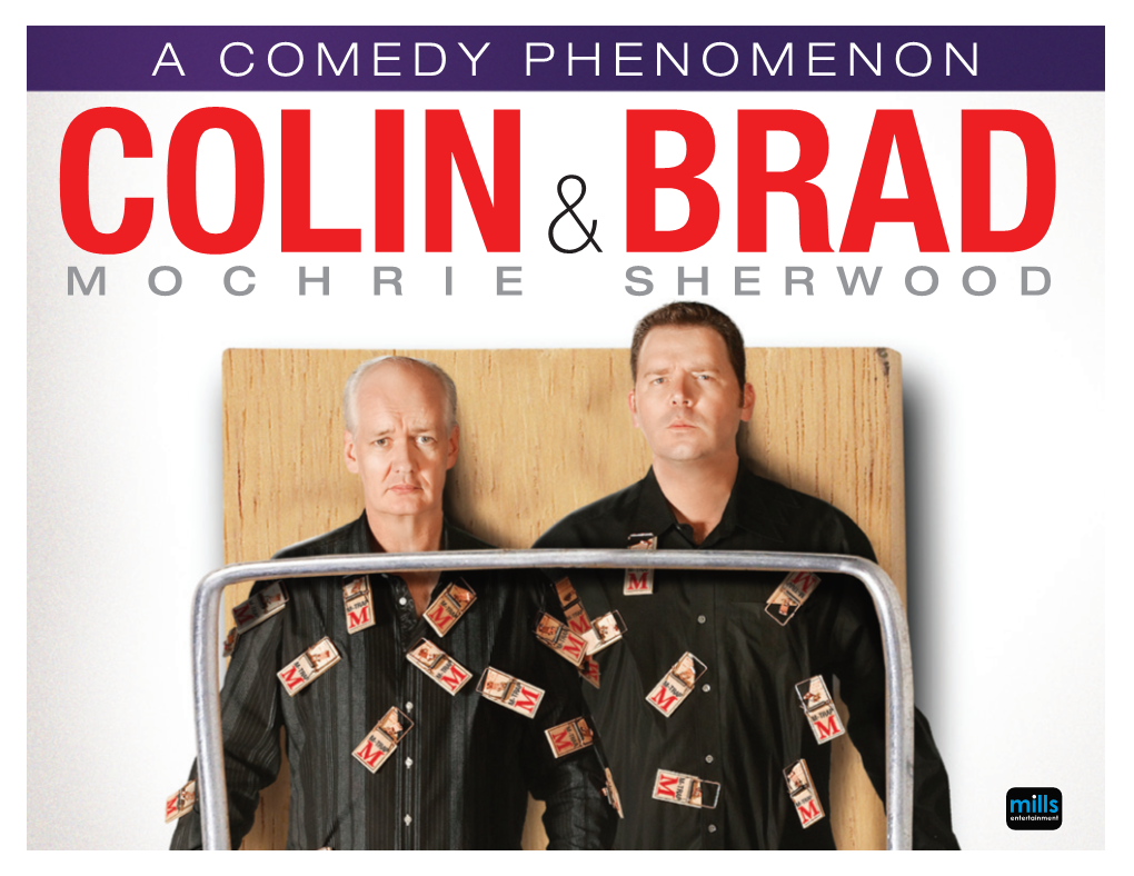 A Comedy Phenomenon Colin & Brad MOCHRIE S Her W Oo D Colin & Brad MOCHRIE S Her W Oo D