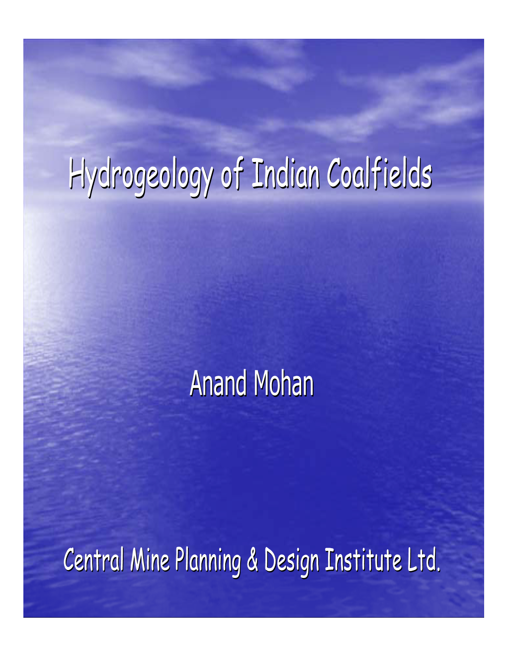 Hydrogeology of Indian Coalfields Hydrogeology of Indian Coalfields Hydrogeology of Indian Coalfields