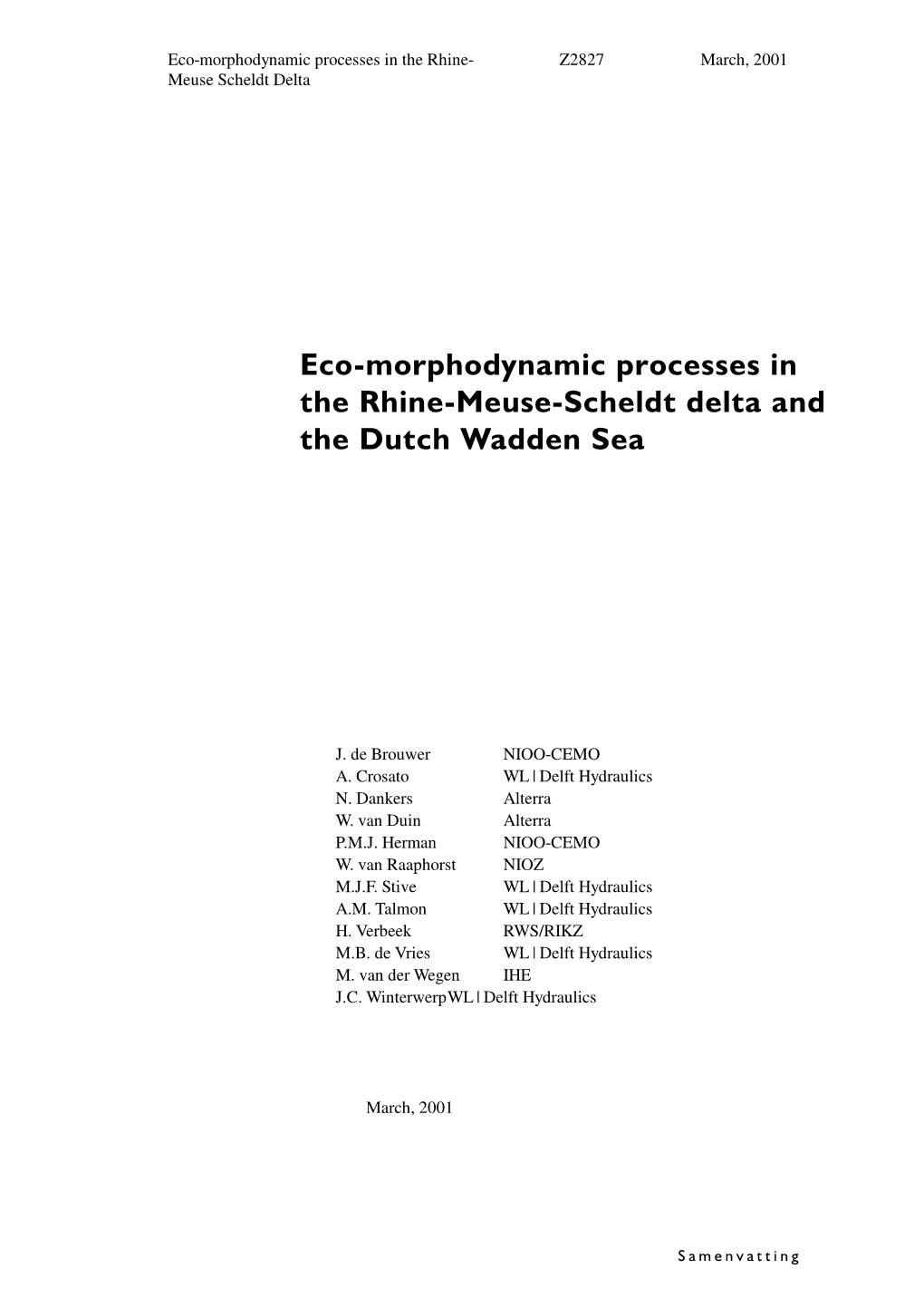 Eco-Morphodynamic Processes in the Rhine-Meuse-Scheldt Delta and the Dutch Wadden Sea