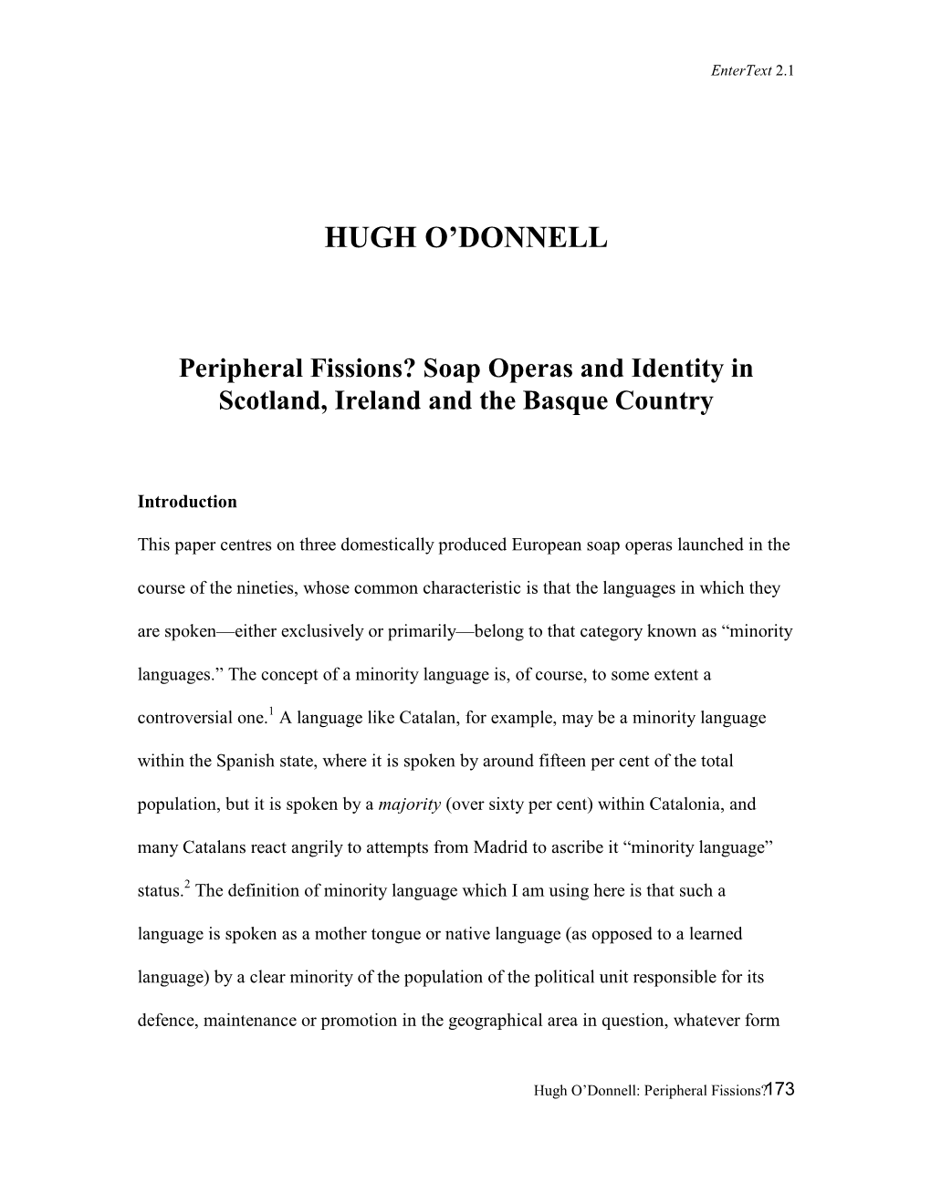 Hugh O'donnell, Good Times, Bad Times: Soap Operas and Society in Western Europe (London: Leicester University Press, 1999)