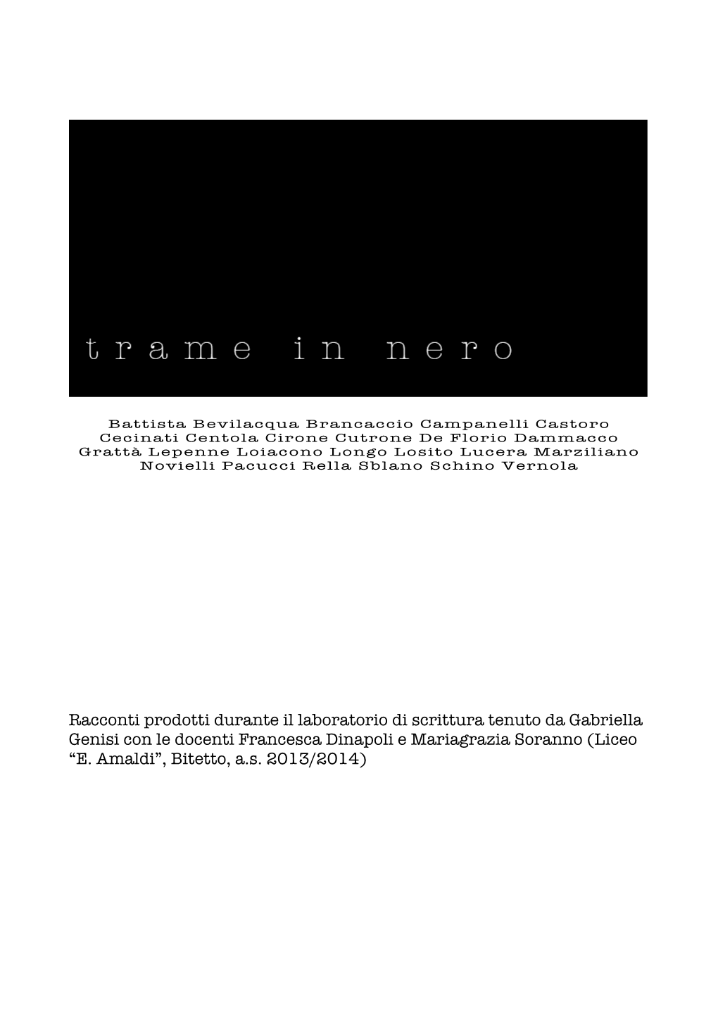 Racconti Prodotti Durante Il Laboratorio Di Scrittura Tenuto Da Gabriella Genisi Con Le Docenti Francesca Dinapoli E Mariagrazia Soranno (Liceo “E