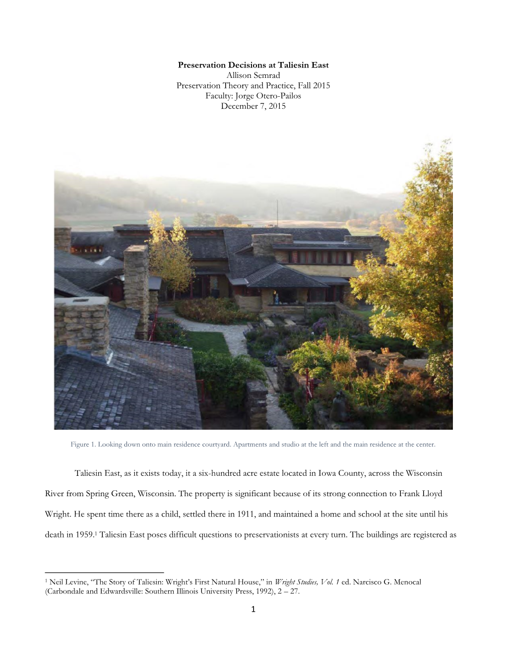 Preservation Decisions at Taliesin East Allison Semrad Preservation Theory and Practice, Fall 2015 Faculty: Jorge Otero-Pailos December 7, 2015