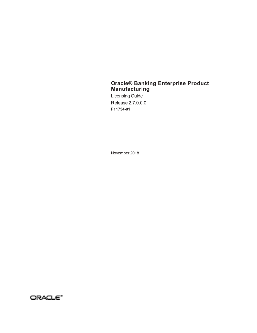 Oracle Banking Enterprise Product Manufacturing Licensing Guide, Release 2.7.0.0.0 F11754-01 Copyright © 2017, 2018, Oracle And/Or Its Affiliates