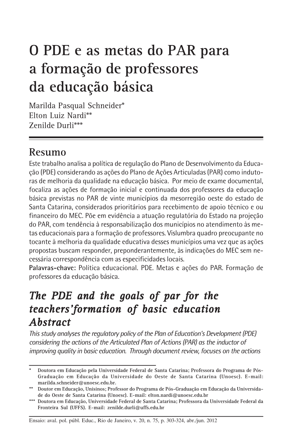 O PDE E As Metas Do PAR Para a Formação De Professores Da Educação Básica Marilda Pasqual Schneider* Elton Luiz Nardi** Zenilde Durli***