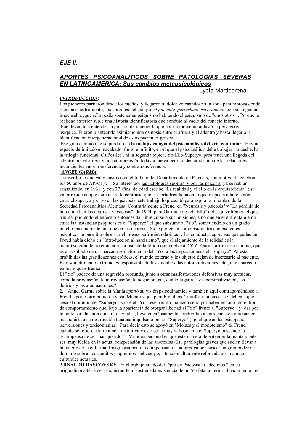 EJE II: APORTES PSICOANALITICOS SOBRE PATOLOGIAS SEVERAS EN LATINOAMERICA; Sus Cambios Metapsicológicos Lydia Marti