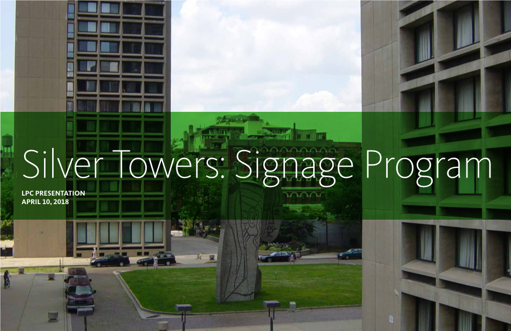 Silver Towers: Signage Program LPC PRESENTATION APRIL 10, 2018