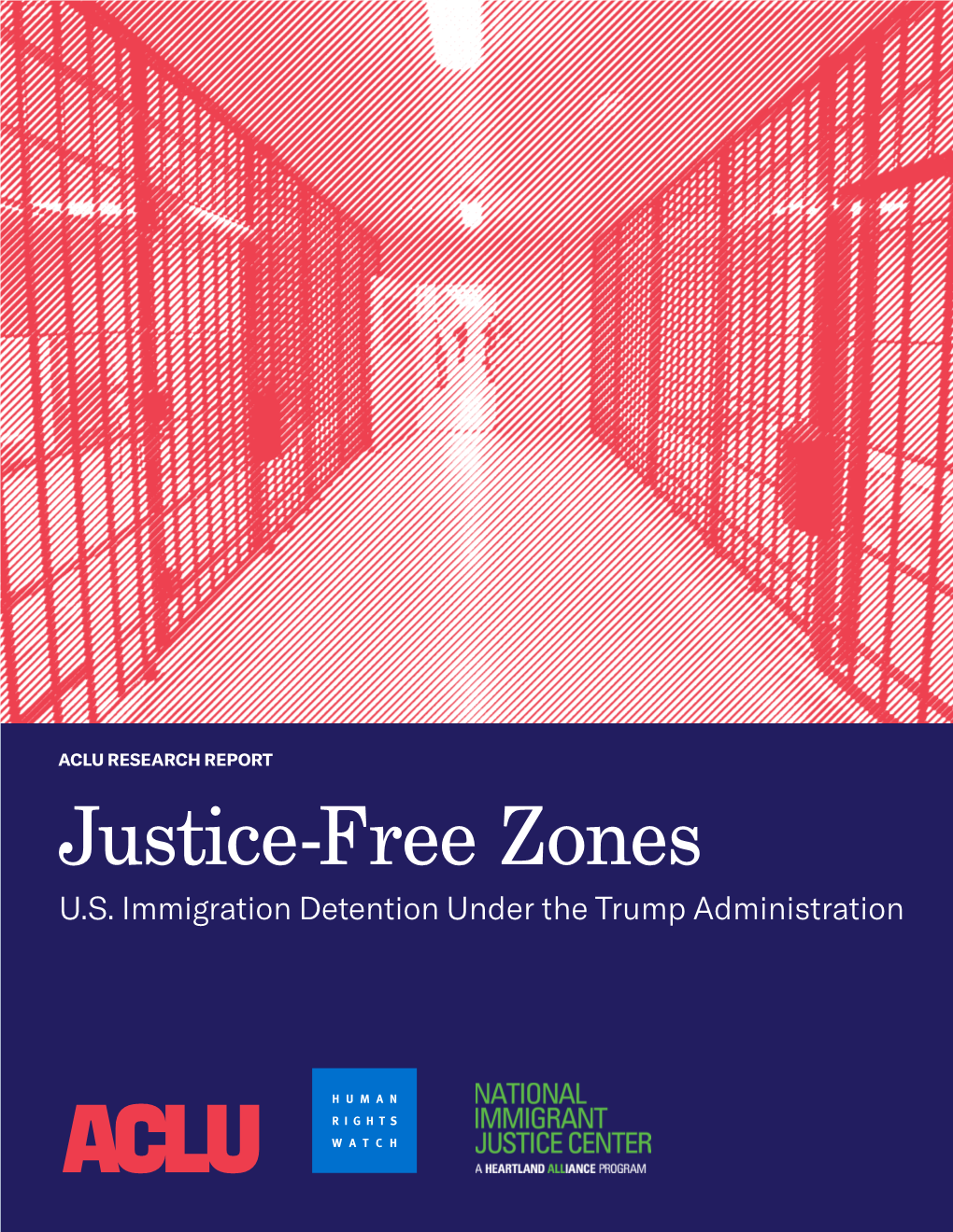 Justice-Free Zones: U.S. Immigration Detention Under the Trump Administration 3 Executive Summary and Recommendations