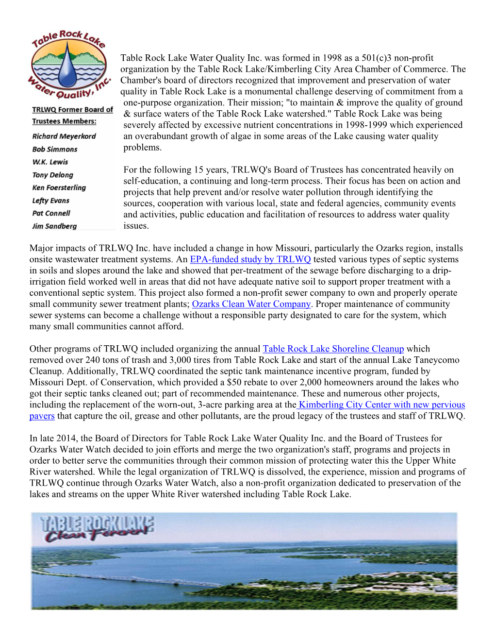 Table Rock Lake Water Quality Inc. Was Formed in 1998 As a 501(C)3 Non-Profit Organization by the Table Rock Lake/Kimberling City Area Chamber of Commerce