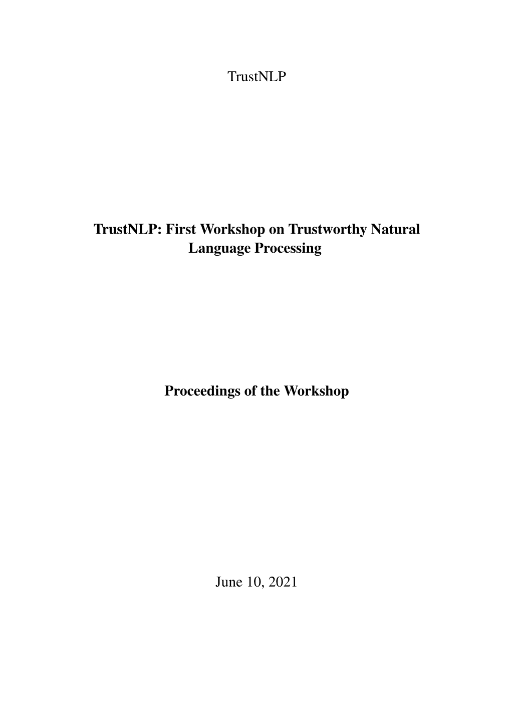 Proceedings of the First Workshop on Trustworthy Natural Language Processing, Pages 1–7 June 10, 2021