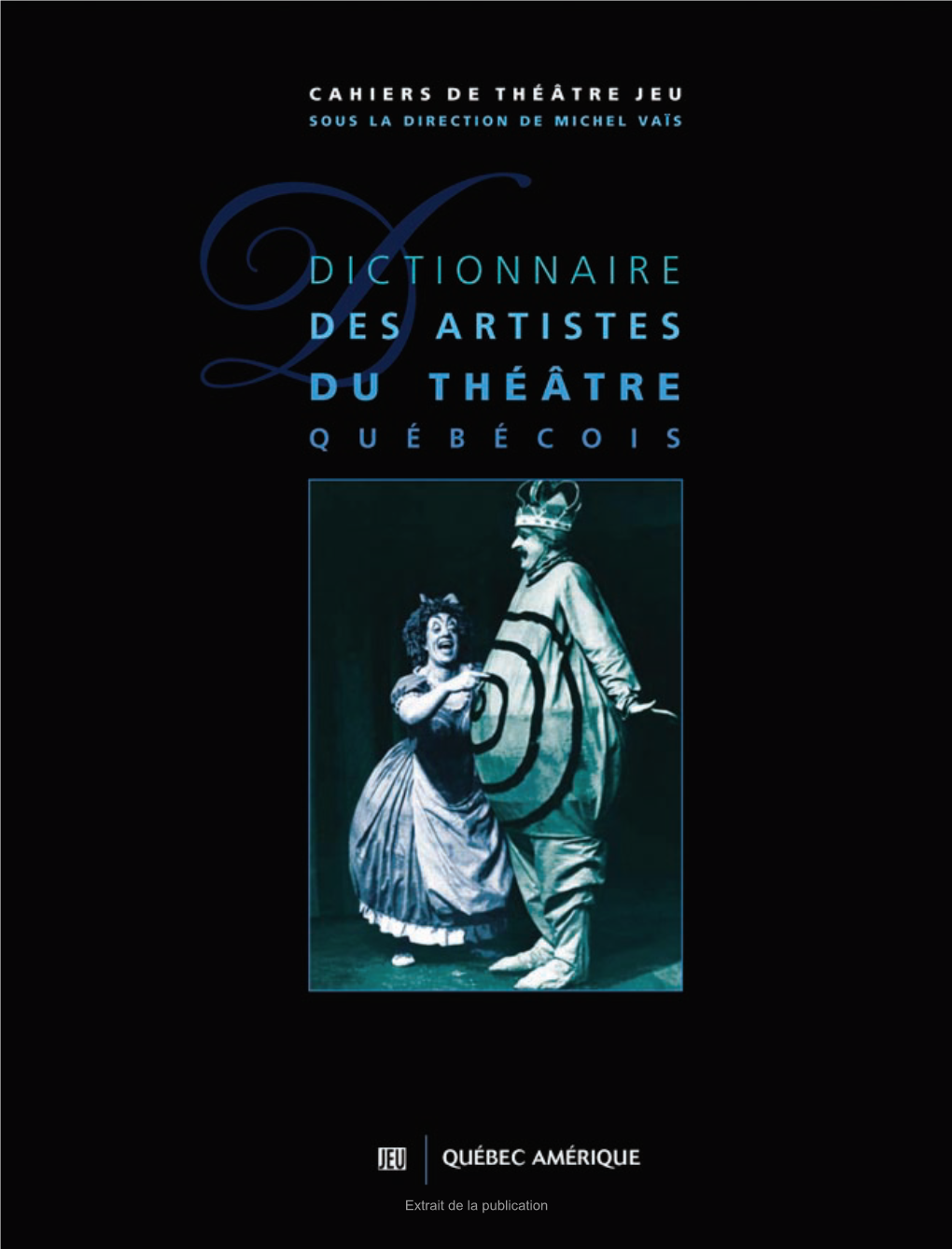 Dictionnaire Des Artistes Du Théâtre Québécois Étienne Bourdages Comprend Un Index