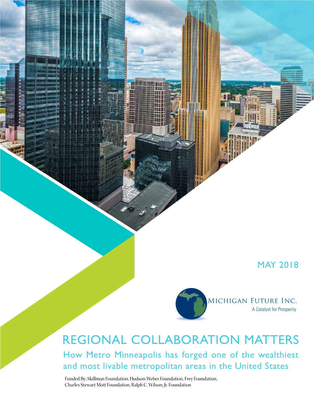 REGIONAL COLLABORATION MATTERS How Metro Minneapolis Has Forged One of the Wealthiest and Most Livable Metropolitan Areas in the United States