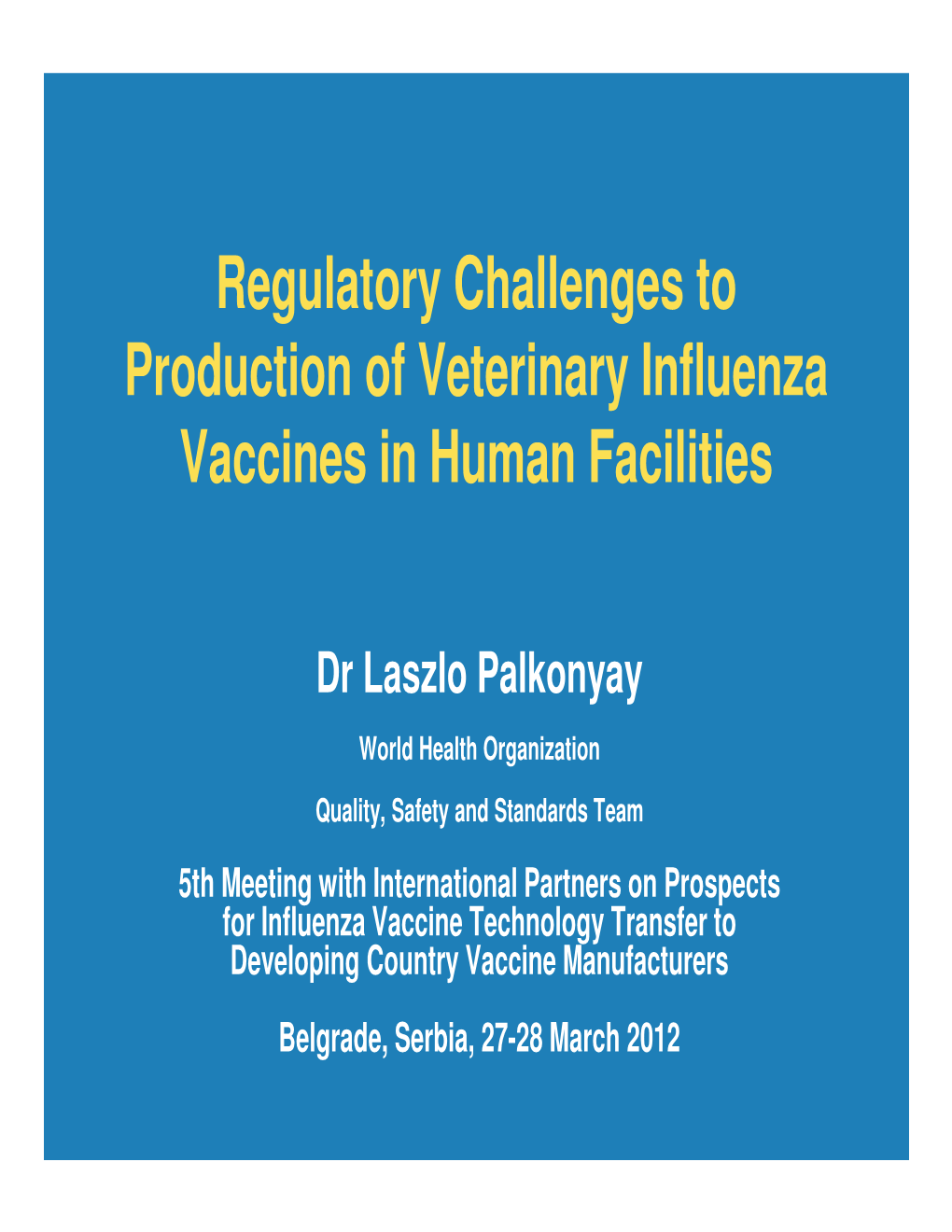 Regulatory Challenges to Production of Veterinary Influenza Vaccines in Human Facilities