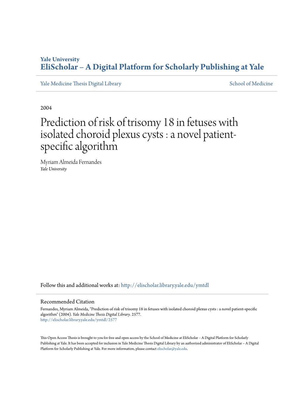 Prediction of Risk of Trisomy 18 in Fetuses with Isolated Choroid Plexus Cysts : a Novel Patient- Specific Algorithm Myriam Almeida Fernandes Yale University