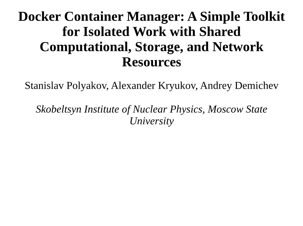 Docker Container Manager: a Simple Toolkit for Isolated Work with Shared Computational, Storage, and Network Resources