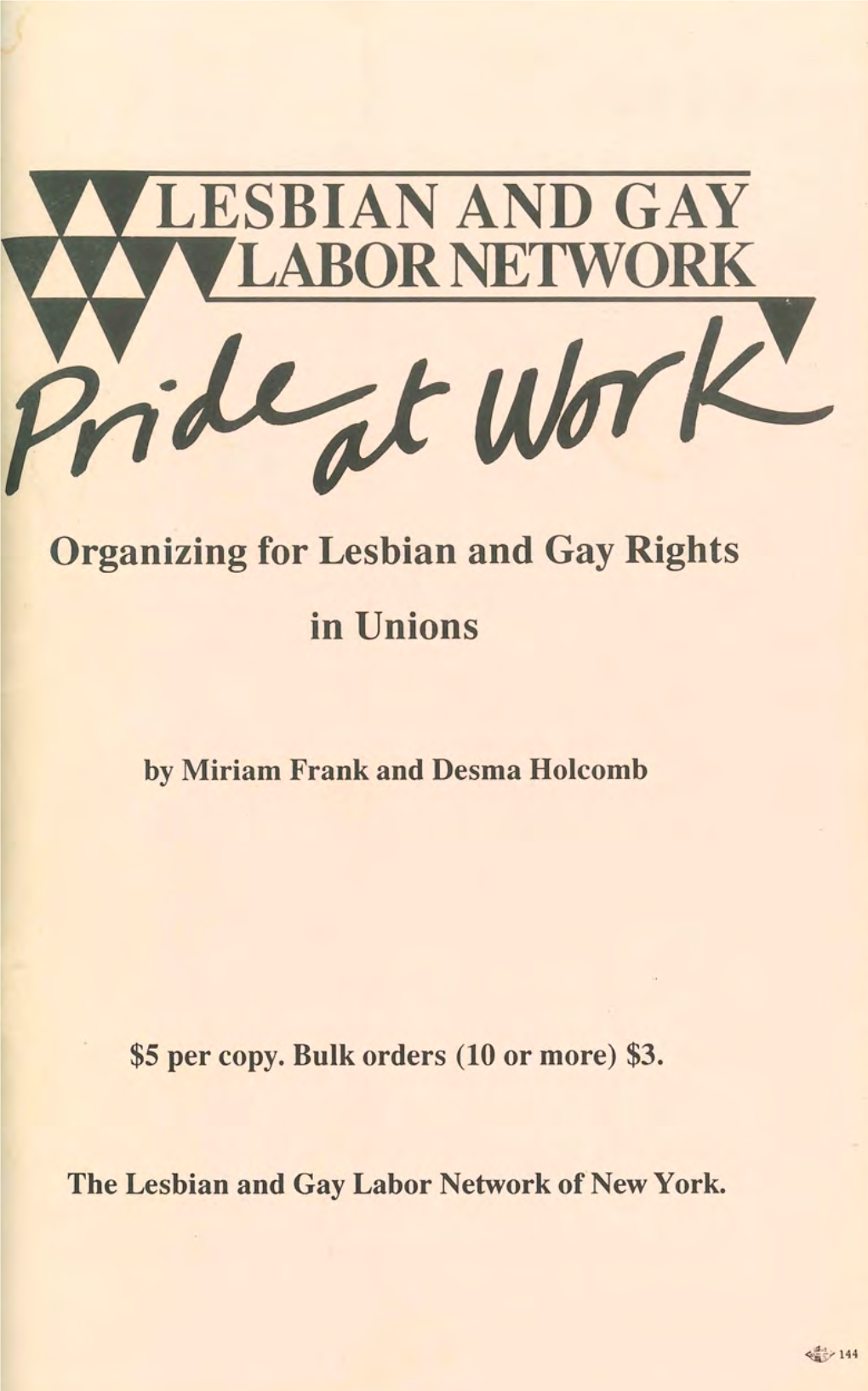 Pride at Work: Organizing for Lesbian and Gay Rights in Unions Pride at Work: Organizing for Lesbian and Gay Rights in Unions by Miriam Frank and Desma Holcomb I