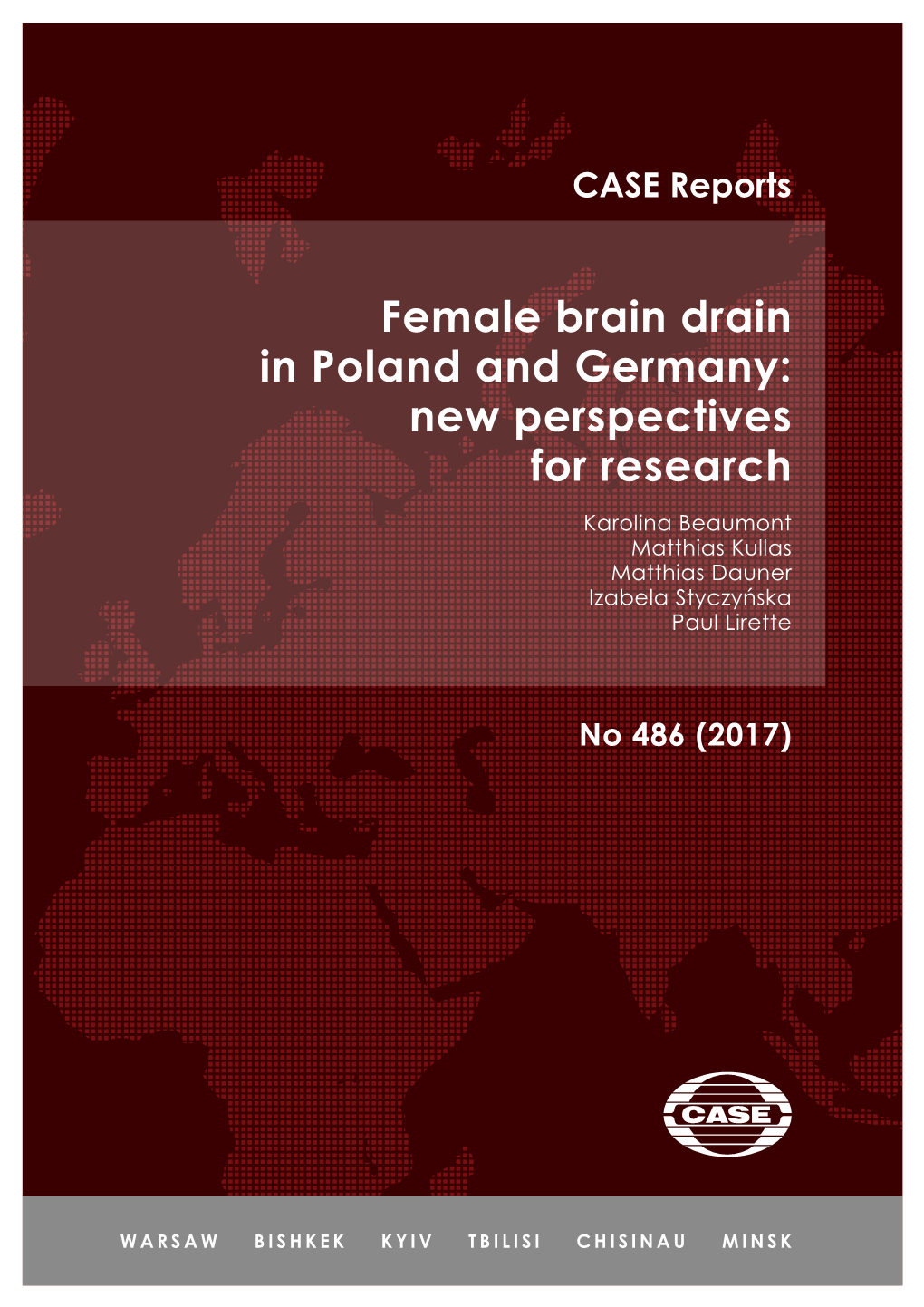 Female Brain Drain in Poland and Germany: New Perspectives for Research Karolina Beaumont Matthias Kullas Matthias Dauner Izabela Styczyńska Paul Lirette