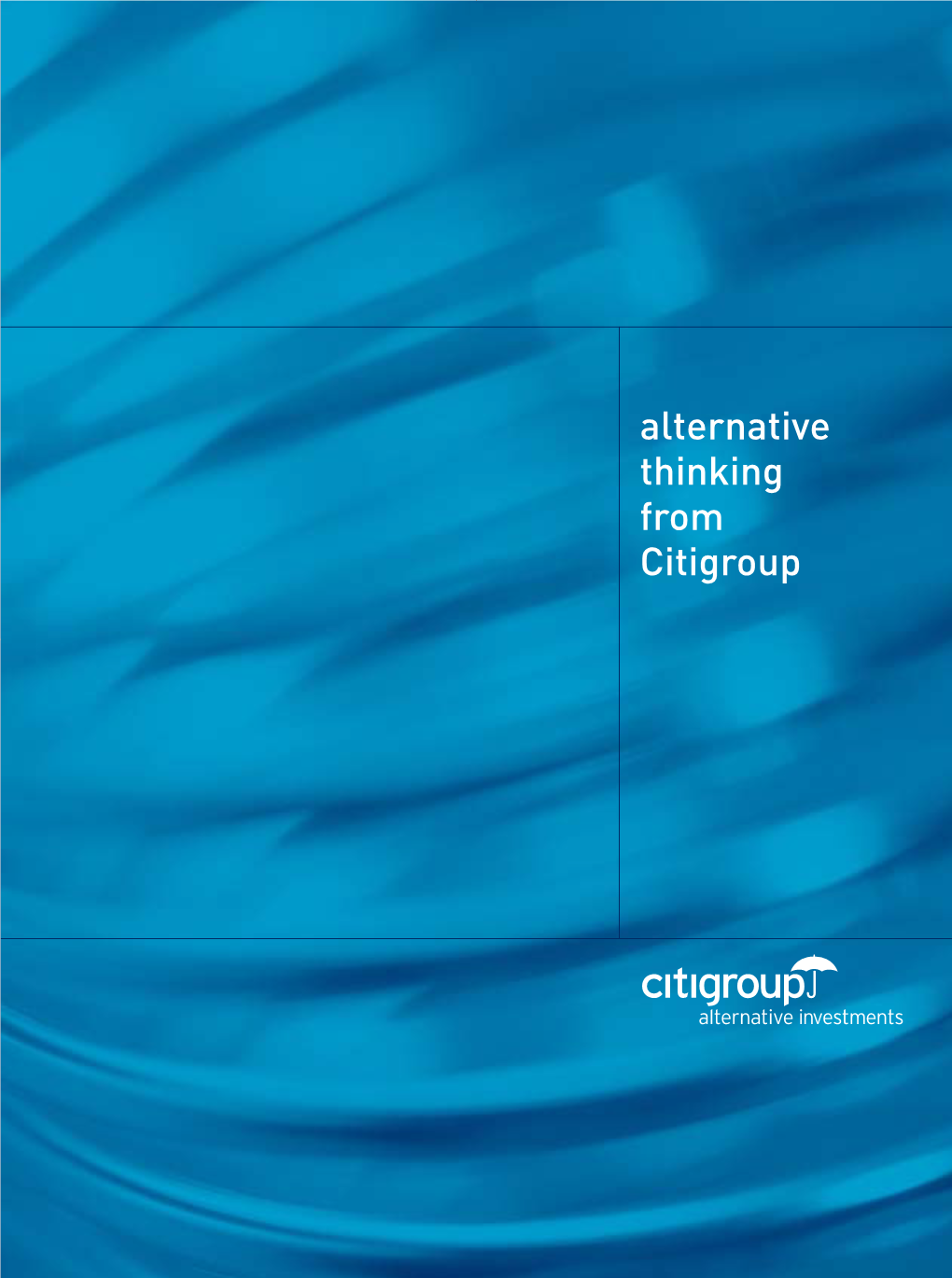 Alternative Thinking from Citigroup CI100.Citi.Cap.Broch.F9d9 12/19/02 12:32 PM Page 3 CI100.Citi.Cap.Broch.F9d9 12/19/02 12:32 PM Page 1