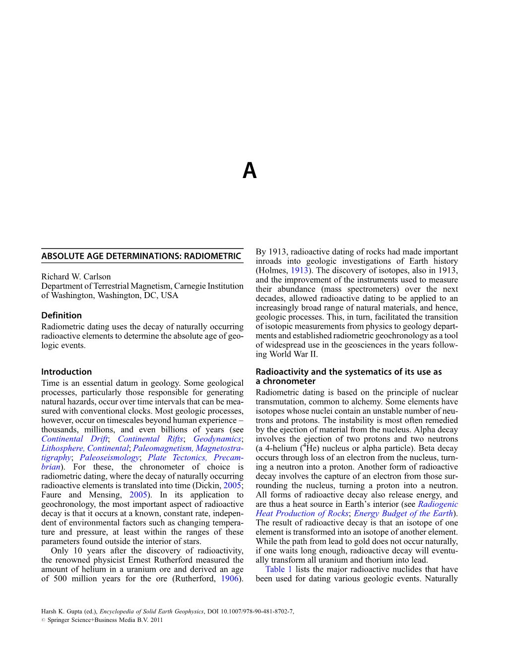 ABSOLUTE AGE DETERMINATIONS: RADIOMETRIC by 1913, Radioactive Dating of Rocks Had Made Important Inroads Into Geologic Investigations of Earth History (Holmes, 1913)