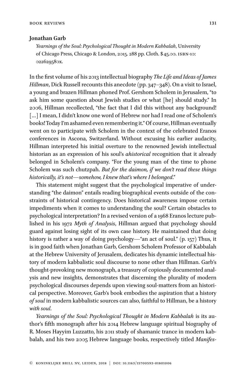 131 Jonathan Garb in the First Volumeof His 2013Intellectualbiography Thelifeandideasof James Hillman, Dick Russell Recounts