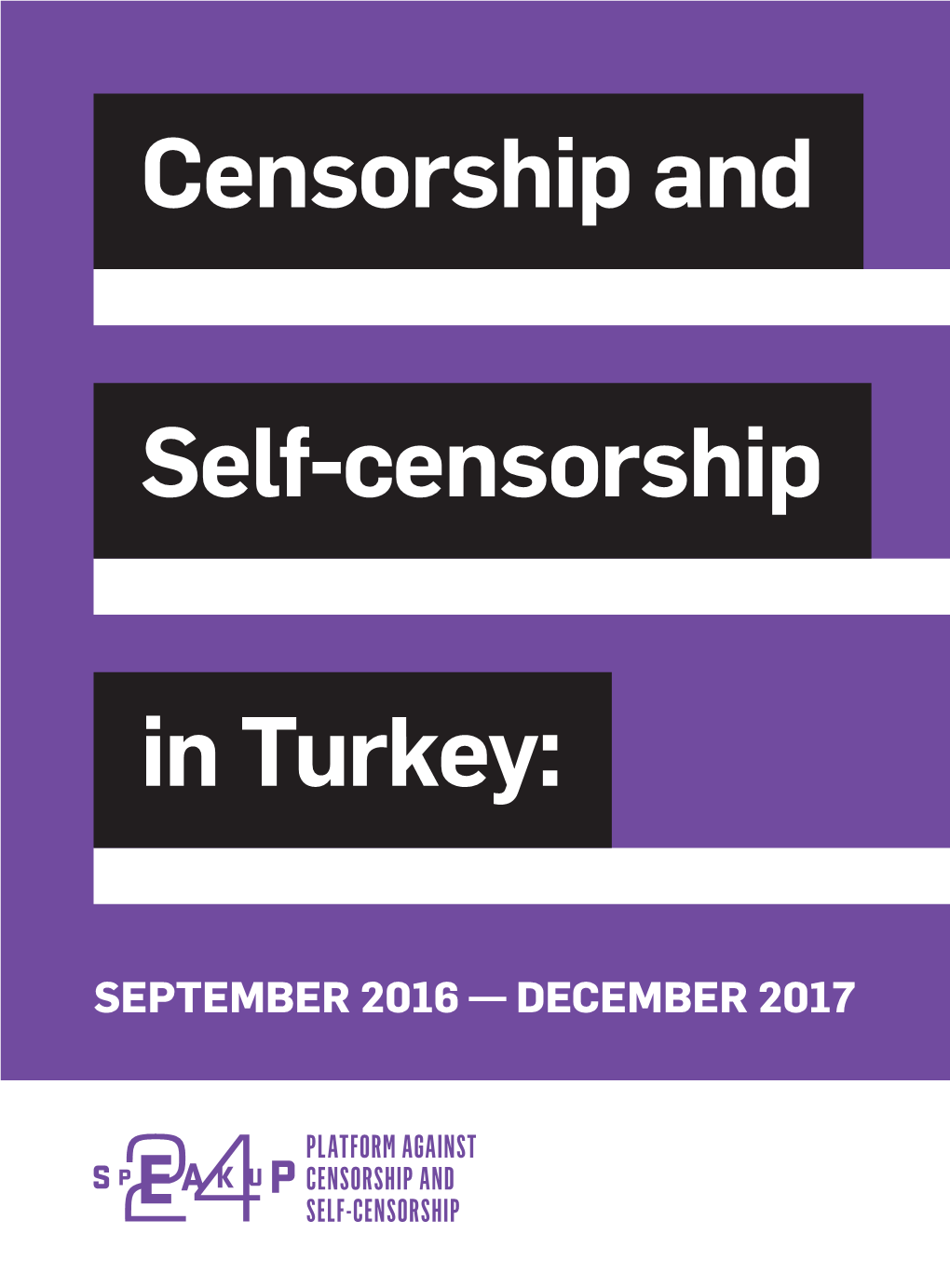 Censorship and Self-Censorship in Turkey: September 2016 December 2017 Censorship and Self-Censorship in Turkey September 2016 — December 2017
