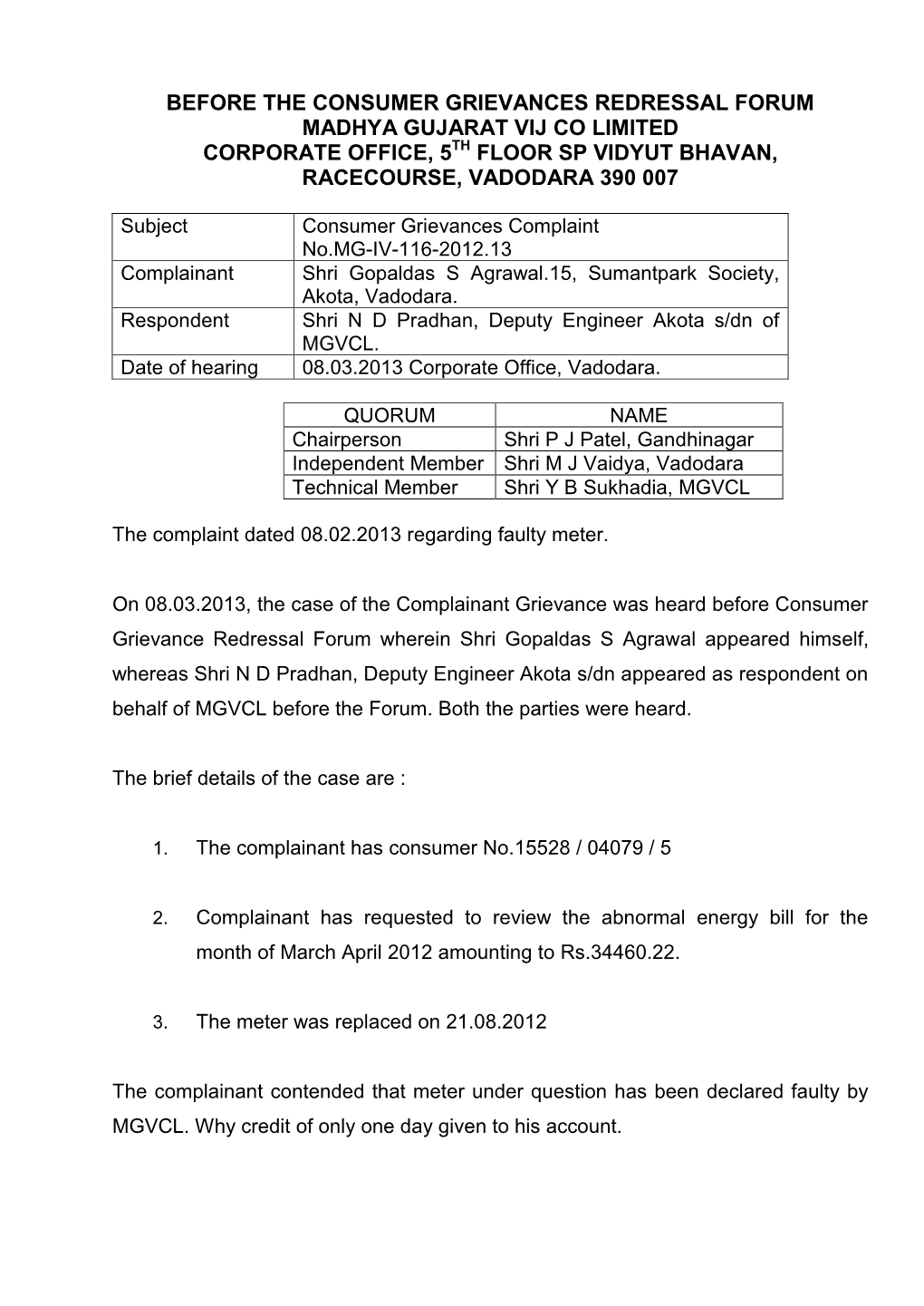 Before the Consumer Grievances Redressal Forum Madhya Gujarat Vij Co Limited Corporate Office, 5Th Floor Sp Vidyut Bhavan, Racecourse, Vadodara 390 007