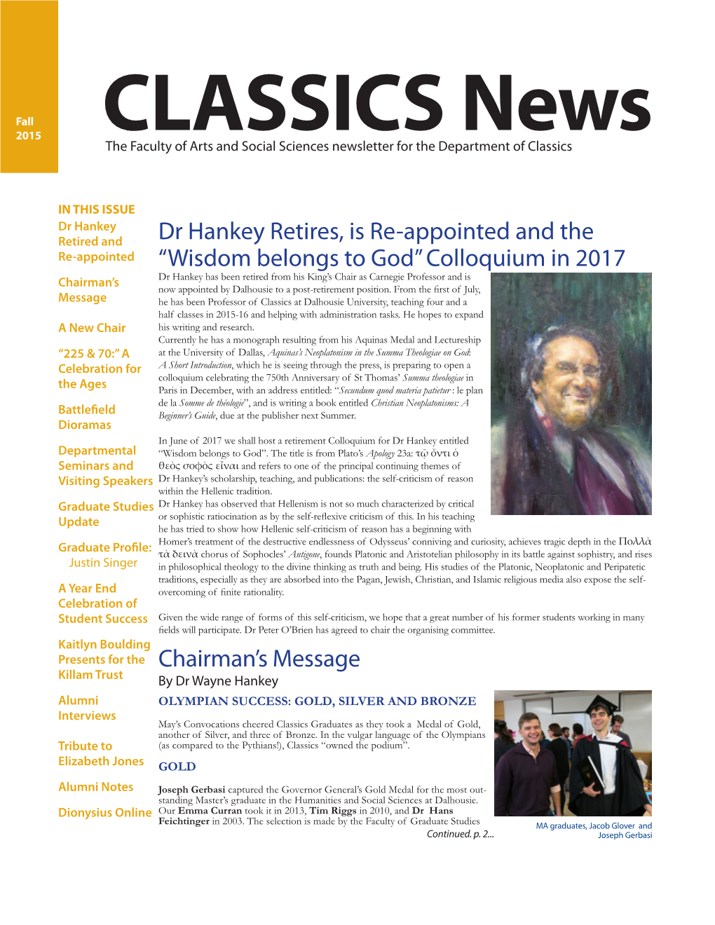 Fall 2015 CLASSICS News the Faculty of Arts and Social Sciences Newsletter for the Department of Classics