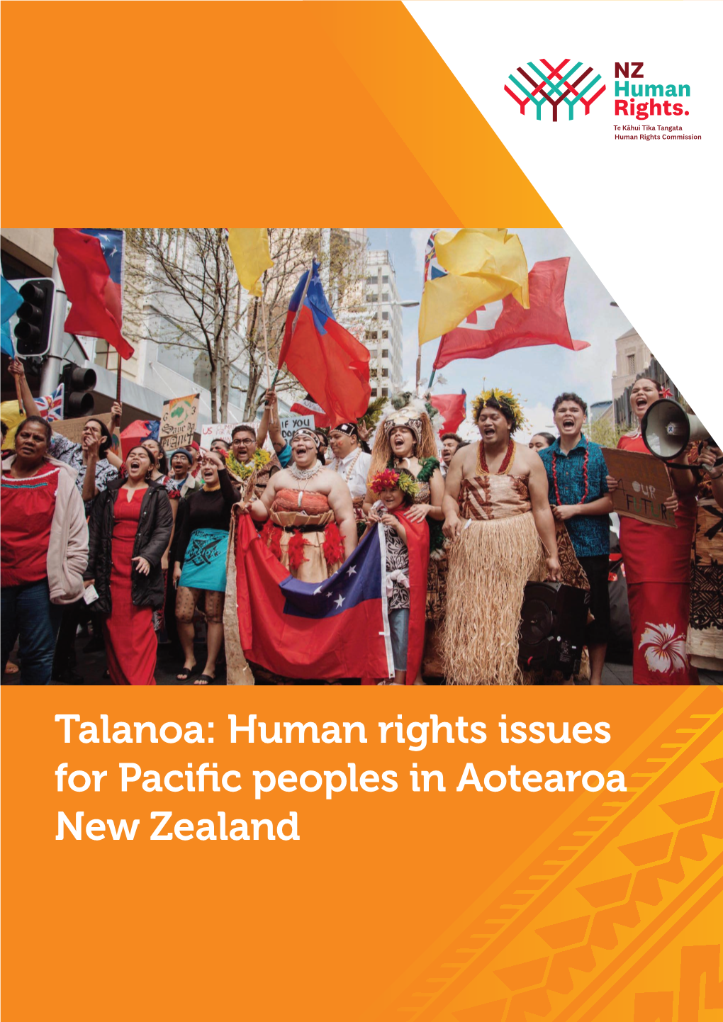 Talanoa: Human Rights Issues for Pacific Peoples in Aotearoa New Zealand ISBN: 978-0-478-35612-0 Online: 978-0-478-35613-7