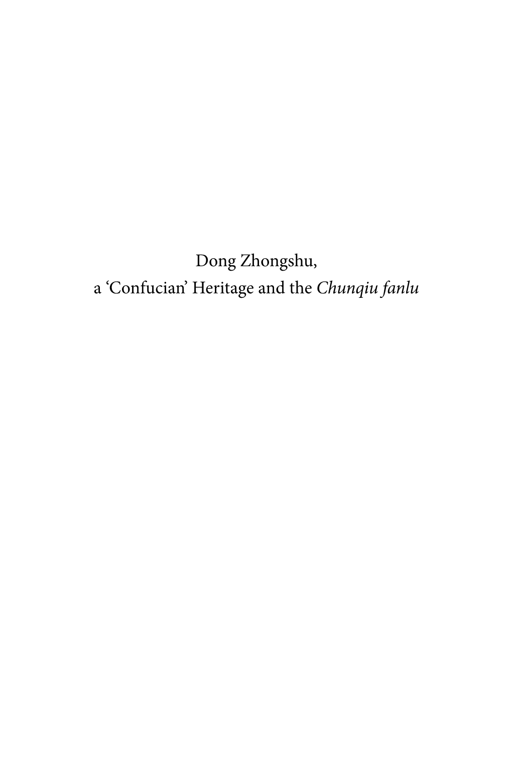 Dong Zhongshu, a 'Confucian' Heritage and the Chunqiu Fanlu