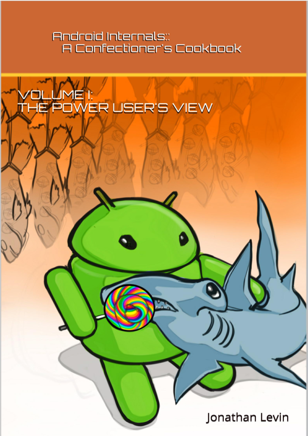 Android Internals::A Confectioner's Cookbook (Volume I)