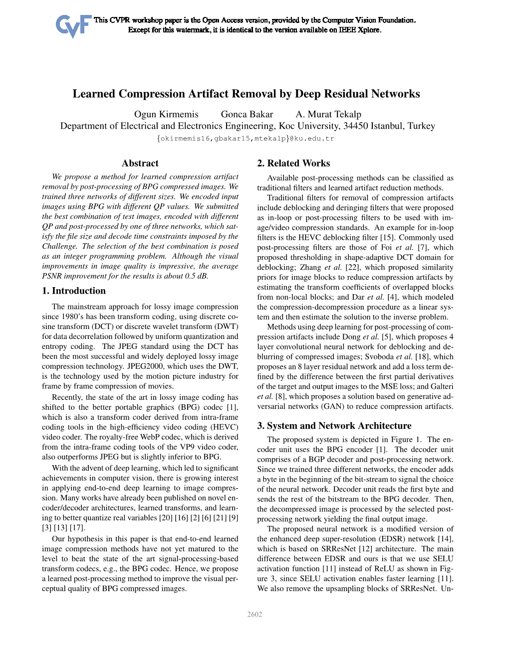 Learned Compression Artifact Removal by Deep Residual Networks Ogun Kirmemis Gonca Bakar A