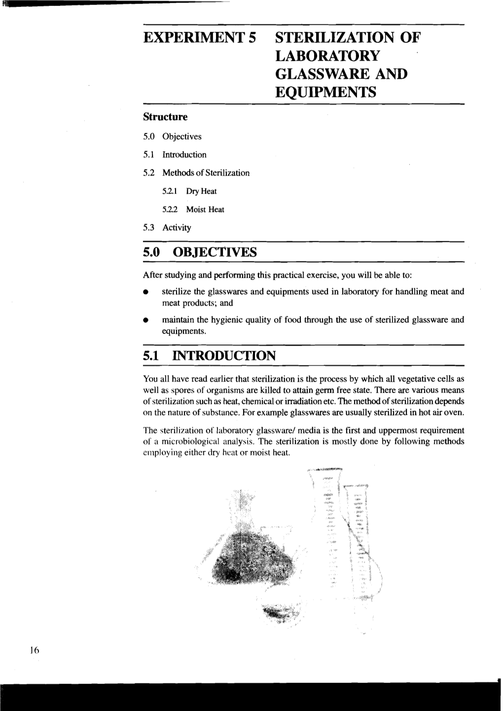 EXPERIMENT 5 STERILIZATION of LABORATORY GLASSWARE and EQUIPMENTS - -- Structure 5.0 Objectives 5.1 Introduction 5.2 Methods of Sterilization