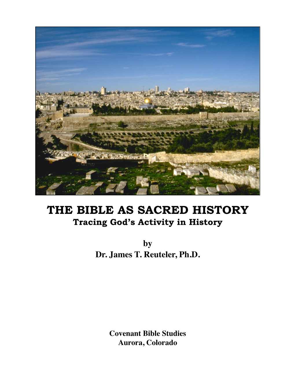 THE BIBLE AS SACRED HISTORY Tracing God’S Activity in History