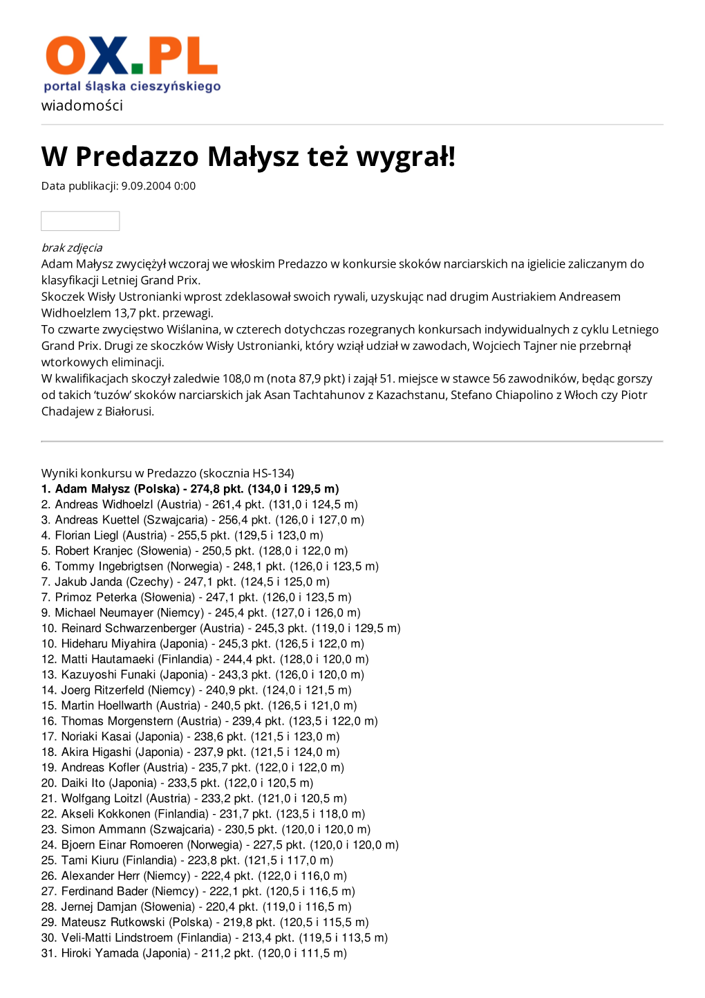 W Predazzo Małysz Też Wygrał! Data Publikacji: 9.09.2004 0:00