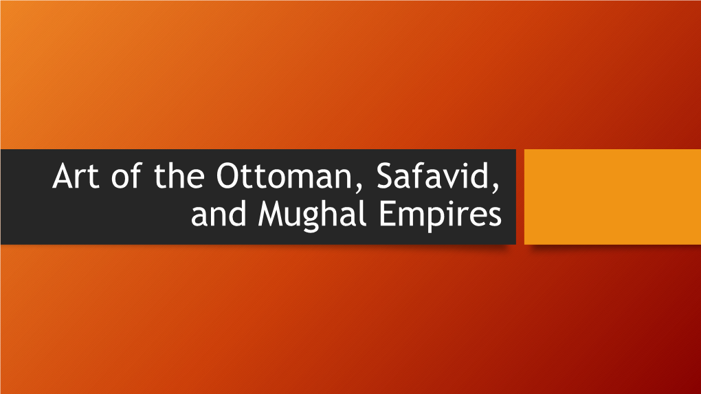 Art of the Ottoman, Safavid, and Mughal Empires Discussion Question