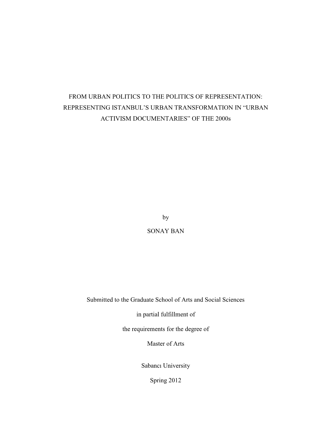 FROM URBAN POLITICS to the POLITICS of REPRESENTATION: REPRESENTING ISTANBUL‟S URBAN TRANSFORMATION in “URBAN ACTIVISM DOCUMENTARIES” of the 2000S