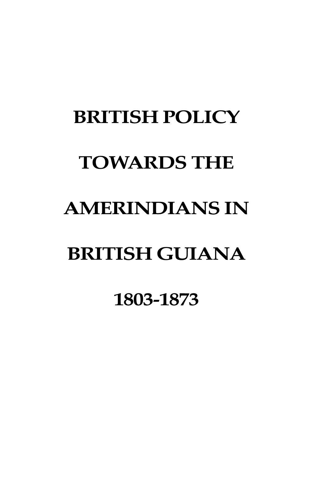 British Policy Towards the Amerindians in British Guiana 1803-1873