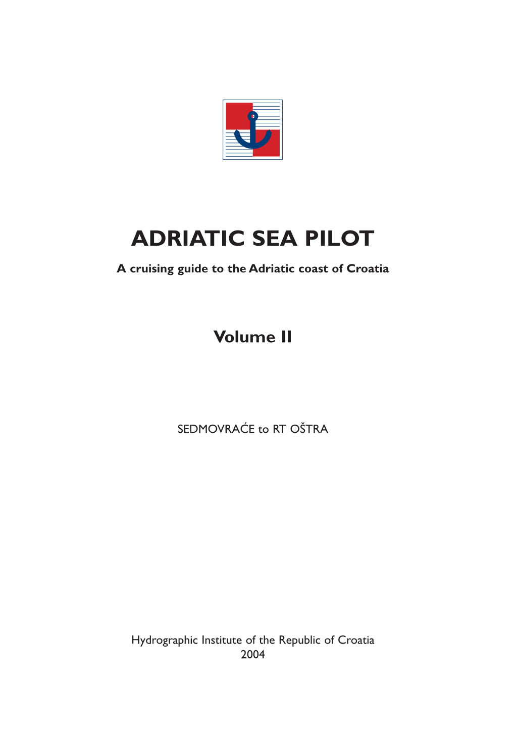 ADRIATIC SEA PILOT a Cruising Guide to the Adriatic Coast of Croatia