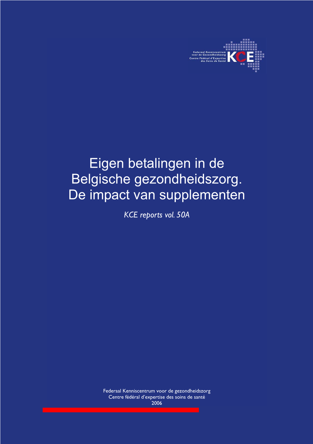 Eigen Betalingen in De Belgische Gezondheidszorg. De Impact Van Supplementen