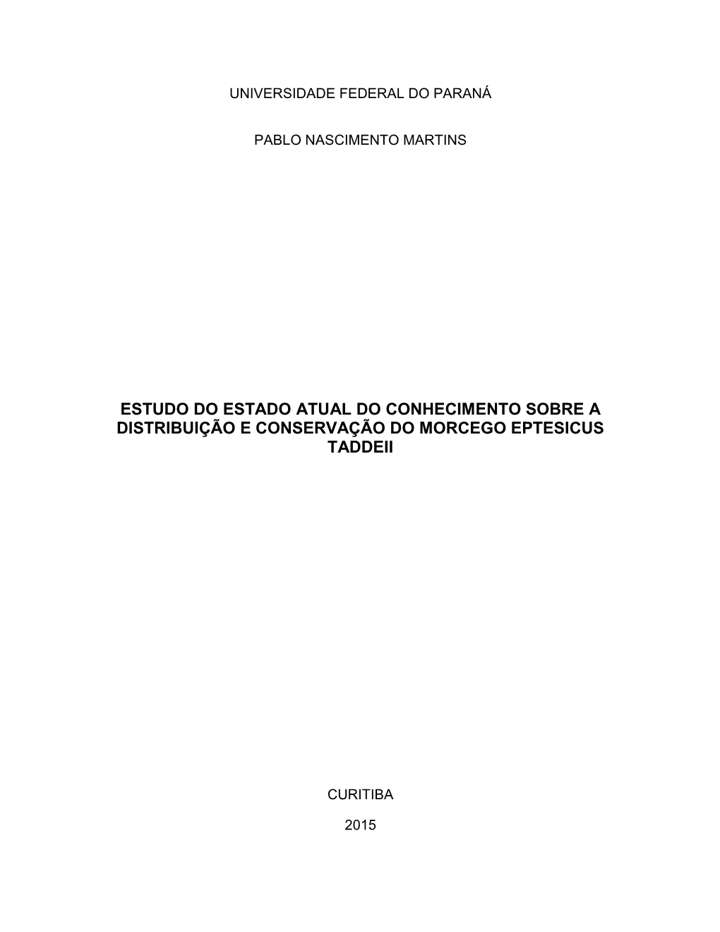 Estudo Do Estado Atual Do Conhecimento Sobre a Distribuição E Conservação Do Morcego Eptesicus Taddeii