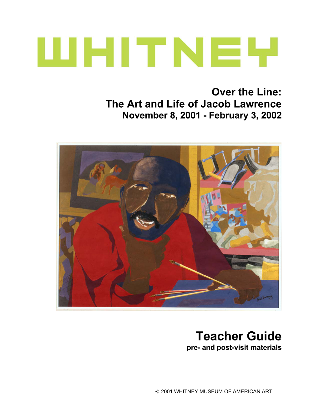 Over the Line: the Art and Life of Jacob Lawrence November 8, 2001 - February 3, 2002