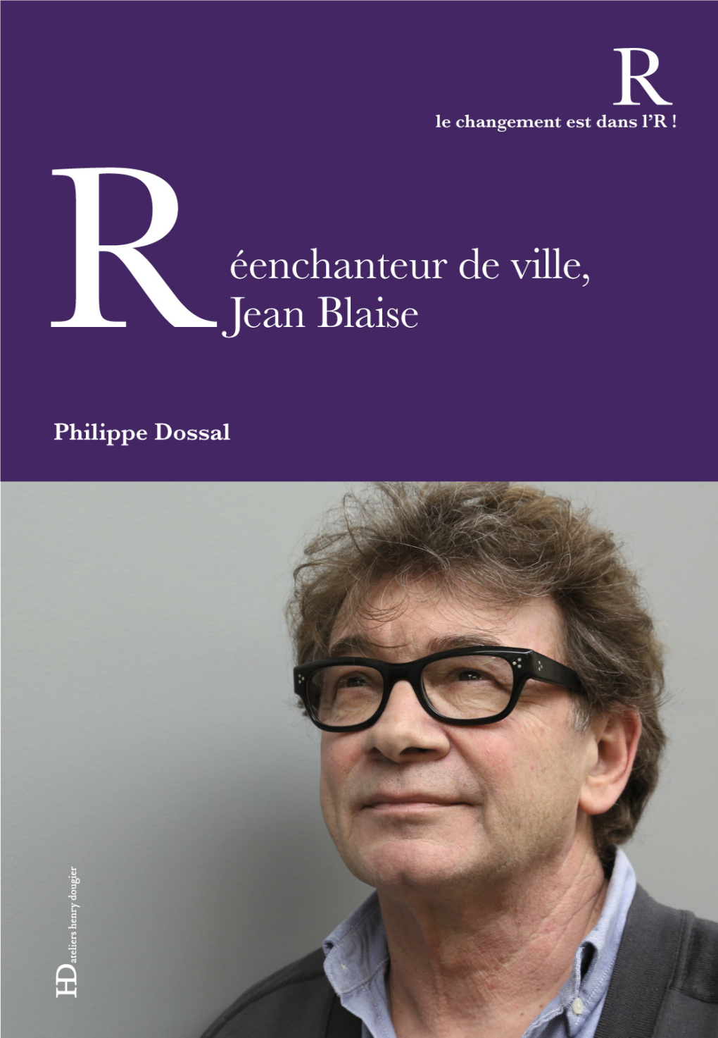 RÉENCHANTEUR DE VILLE, JEAN BLAISE LE CHANGEMENT EST DANS L’R ! Titres Parus