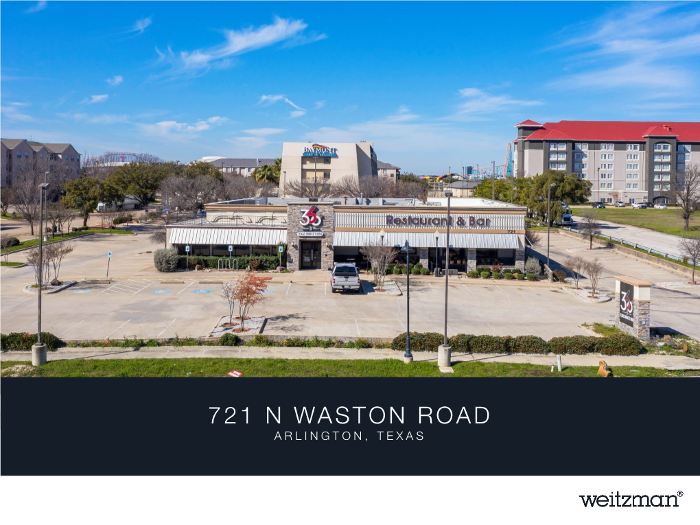 721 N WASTON ROAD ARLINGTON, TEXAS CONFIDENTIAL: 721 PLEASE DO NOT DISTURB TENANT PREMISES: N Watson Road APPROXIMATELY 9,036 SF of Restaurant Space