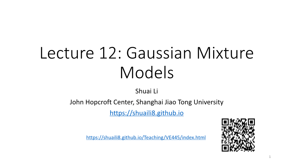 Gaussian Mixture Models Shuai Li John Hopcroft Center, Shanghai Jiao Tong University