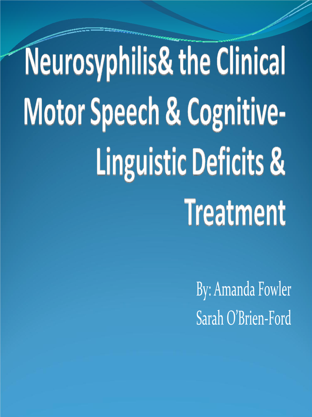 Neurosyphilis & the Clinical Motor Speech & Cognitive-Linguistic