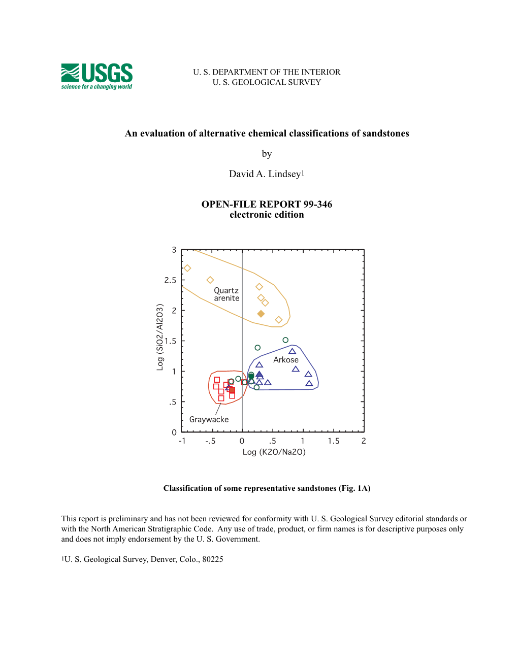 An Evaluation of Alternative Chemical Classifications of Sandstones by David A. Lindsey1 OPEN-FILE REPORT 99-346 Electronic Edit