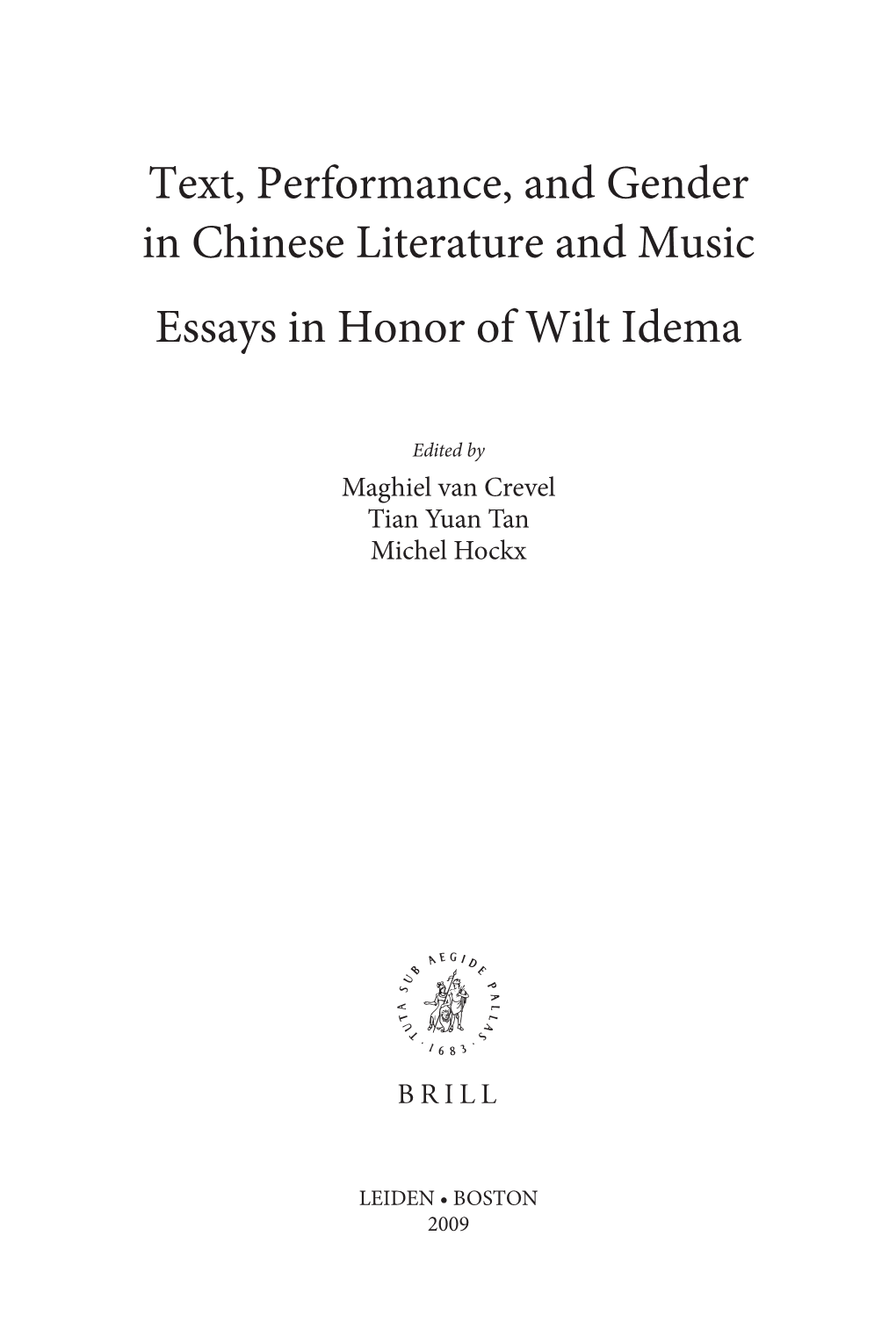 Text, Performance, and Gender in Chinese Literature and Music Essays in Honor of Wilt Idema