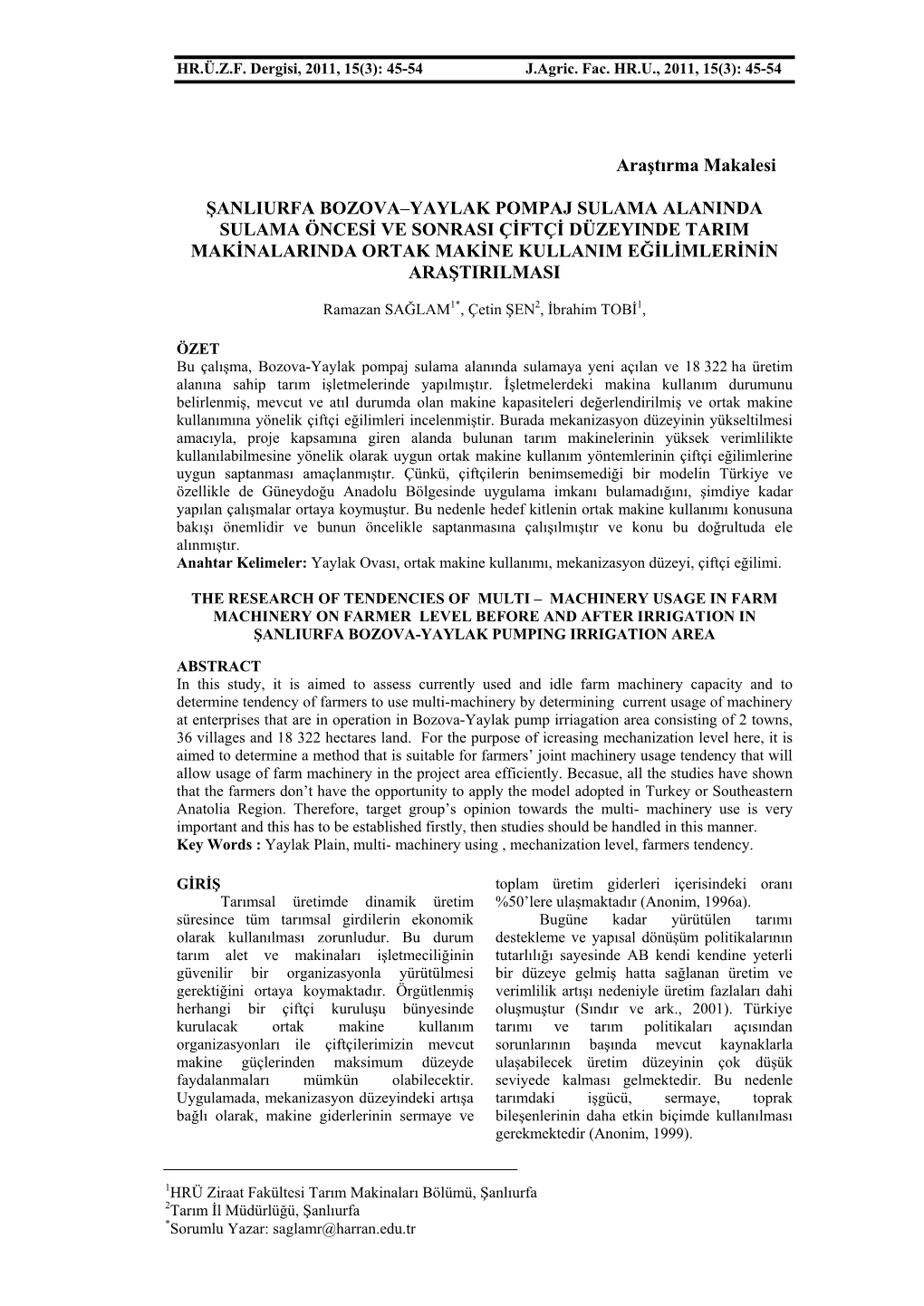 Araştırma Makalesi ŞANLIURFA BOZOVA–YAYLAK POMPAJ SULAMA ALANINDA SULAMA ÖNCESİ VE SONRASI ÇİFTÇİ DÜZEYINDE TARIM MA