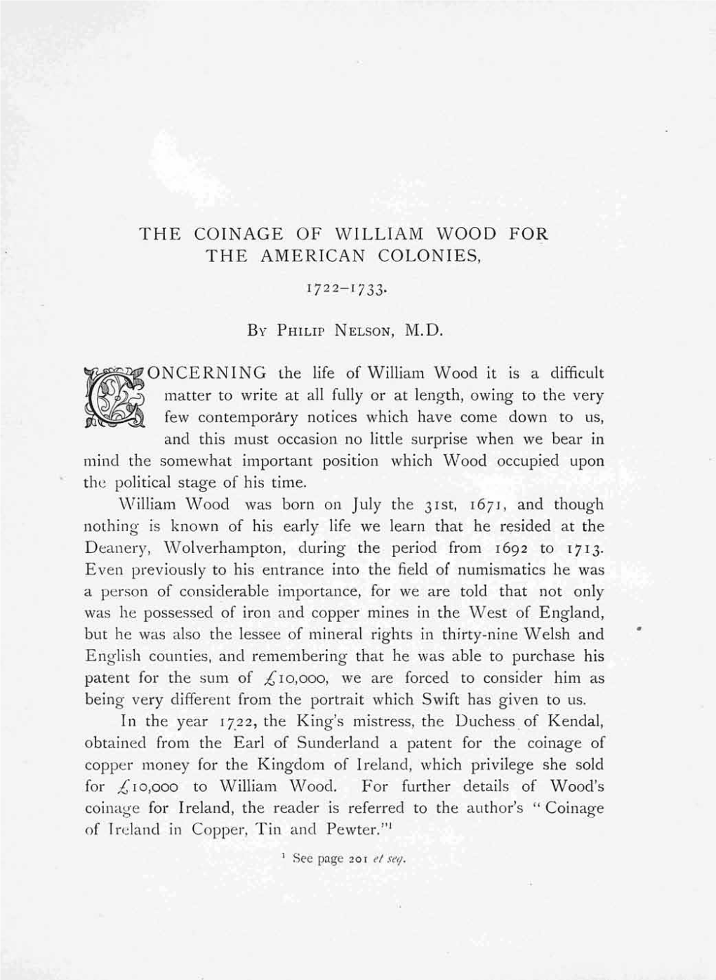 THE COINAGE of Vvilliam Vvood for the AMERICAN COLONIES, by PH1L1P NELSON, M.D. Ri"ONCERNING the Life of William Wood It Is