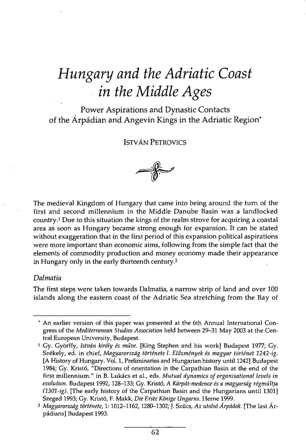 Hungary and the Adriatic Coast in the Middle Ages Power Aspirations and Dynastic Contacts of the Árpádian and Angevin Kings in the Adriatic Region"